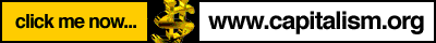 Click here now to visit Capitalism: The Unknown Ideal Web Site